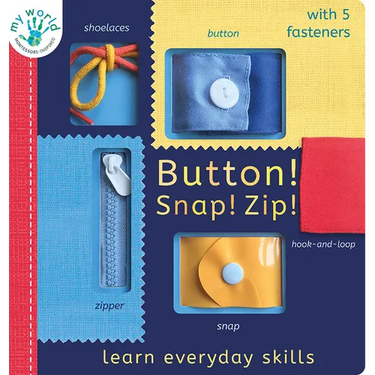Button! Snap! Zip!: Learn Everyday Skills