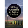 Killing Children in British Fiction: Thatcherism to Brexit