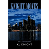 Knight Moves: The K J Knight Story