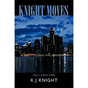 Knight Moves: The K J Knight Story