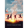 Footloose and Fully Free: Lessons for Leaping into Freedom