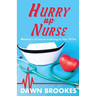 Hurry up Nurse: Memoirs of nurse training in the 1970s