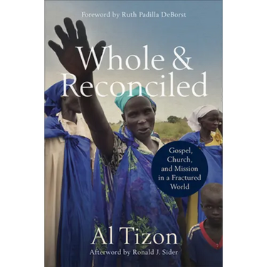 Whole and Reconciled: Gospel, Church, and Mission in a Fractured World