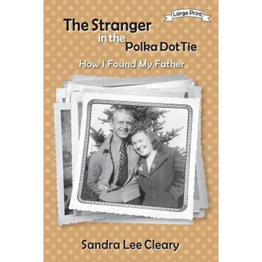 The Stranger in the Polka Dot Tie: How I Found My Father