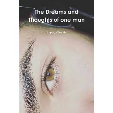 The Dreams and Thoughts of one man