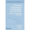 A Modern Introduction to Probability and Statistics: Understanding Why and How