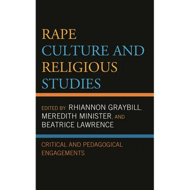 Rape Culture and Religious Studies: Critical and Pedagogical Engagements