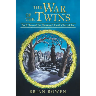 The War of the Twins: Book Two of the Shattered Earth Chronicles