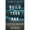 Build Your Ark: Bold Obedience in a Chaotic World