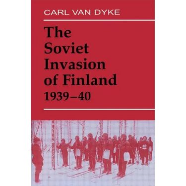 The Soviet Invasion of Finland, 1939-40