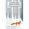 A Fairy Tale Book of Foxes: Selections from Favorite Folklore Stories