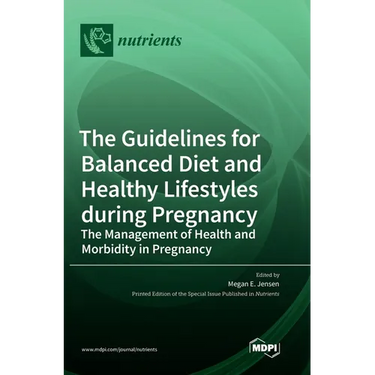 The Guidelines for Balanced Diet and Healthy Lifestyles during Pregnancy: The Management of Health and Morbidity in Pregnancy