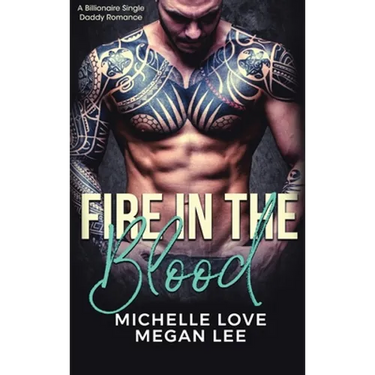 Fire in the Blood: A Billionaire Single Daddy Romance