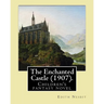 The Enchanted Castle (1907). By: Edith Nesbit, illustrated By: H. R. Millar: Children's fantasy novel, WITH 47 ILLUSTATIONS By: H. R. Millar (1869 - 1