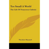 Too Small A World: The Life Of Francesca Cabrini