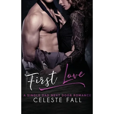 First Love: A Single Dad Next Door Romance