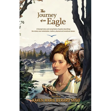 The Journey of an Eagle: A triumph story and compilation of poetry describing the victory over molestation, battery, physical and emotional abuse.