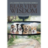 Rear View Wisdom: Life Lessons from Treating Animals
