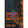 Daddy, Is James a Nigger?: Is Racism Nature or Nurture?