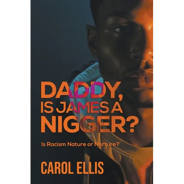 Daddy, Is James a Nigger?: Is Racism Nature or Nurture?