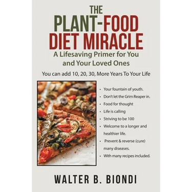 The Plant-Food Diet Miracle: A Lifesaving Primer for You and Your Loved Ones