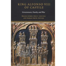 King Alfonso VIII of Castile: Government, Family, and War