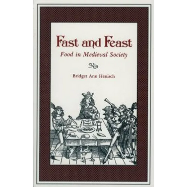 Fast and Feast: Food in Medieval Society