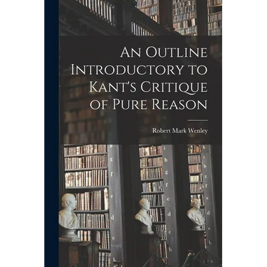 An Outline Introductory to Kant's Critique of Pure Reason