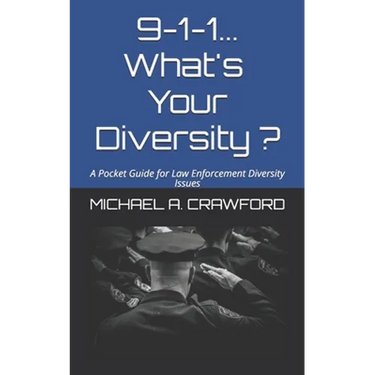 9-1-1...What's Your Diversity ?: A Pocket Guide for Law Enforcement Diversity Issues