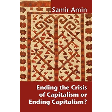 Ending the Crisis of Capitalism or Ending Capitalism?