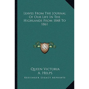 Leaves From The Journal Of Our Life In The Highlands From 1848 To 1861