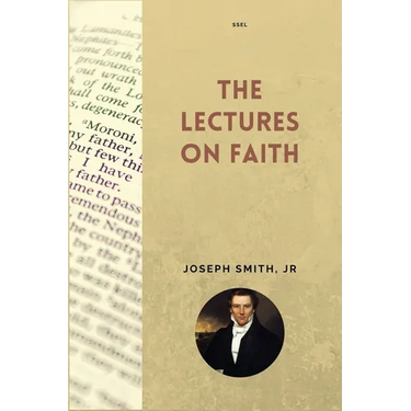 The Lectures on Faith: New Large Print Edition including "True Faith" by Orson Pratt