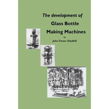 The development of glass bottle making machines