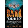 Dark Psychology: What You Need to Know About Persuasion, Manipulation, NLP, Negotiation, Deception, and Human Psychology
