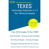 TEXES Technology Education 6-12 - Test Taking Strategies: TEXES 171 Exam - Free Online Tutoring - New 2020 Edition - The latest strategies to pass you