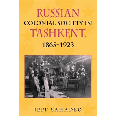Russian Colonial Society in Tashkent, 1865a 1923