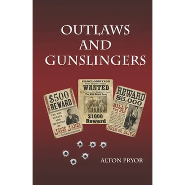 Outlaws and Gunslingers: Tales of the West's Most Notorious Outlaws