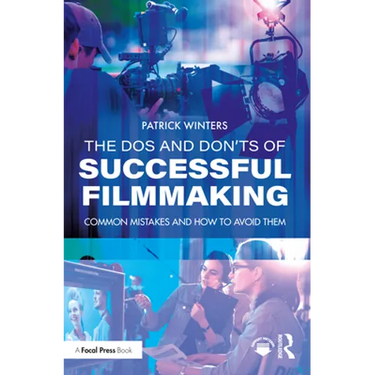 The DOS and Don'ts of Successful Filmmaking: Common Mistakes and How to Avoid Them