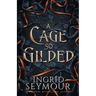 A Cage So Gilded