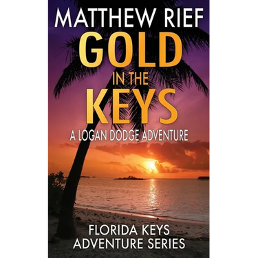 Gold in the Keys: A Logan Dodge Adventure (Florida Keys Adventure Series Book 1)