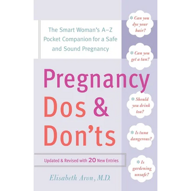Pregnancy Do's and Don'ts: The Smart Woman's Pocket Companion for a Safe and Sound Pregnancy
