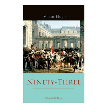 Ninety-Three (Illustrated Edition)