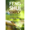 Feng Shui Simply: Change Your Life from the Inside Out