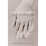 Lesbian Couples: A Guide to Creating Healthy Relationships