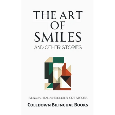 The Art of Smiles and Other Stories: Bilingual Italian-English Short Stories