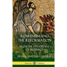 Romanism and the Reformation: From the Standpoint of Prophecy (Hardcover)