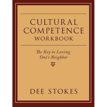 Cultural Competence Workbook: The Key to Loving One's Neighbor