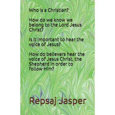 Who is a Christian? How do we know we belong to the Lord Jesus Christ? Is it important to hear the voice of Jesus? How do believers hear the voice of