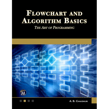 Flowchart and Algorithm Basics: The Art of Programming