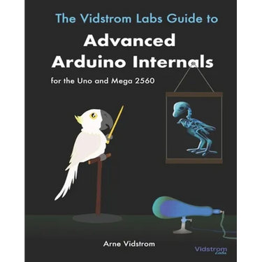 The Vidstrom Labs Guide to Advanced Arduino Internals for the Uno and Mega 2560
